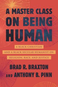 An image of the cover of the book "A Master Class on Being Human" by Brad R. Braxton and Anthony B. Pinn.